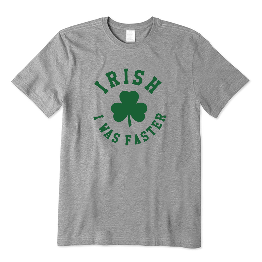 Irish I was Faster T-shirt