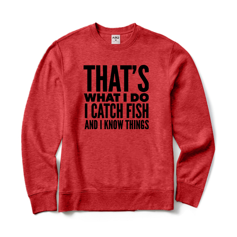 That's What I Do I Catch Fish and Know Things Crewneck Sweatshirt