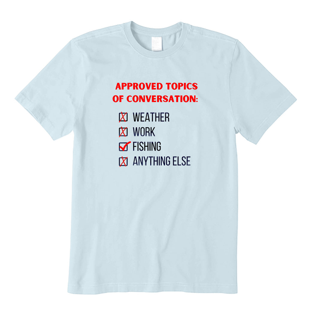Approved Topics of Conversation: Fishing T-Shirt