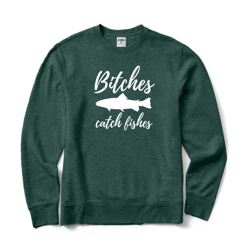 Bitches Catch Fishes Crewneck Sweatshirt