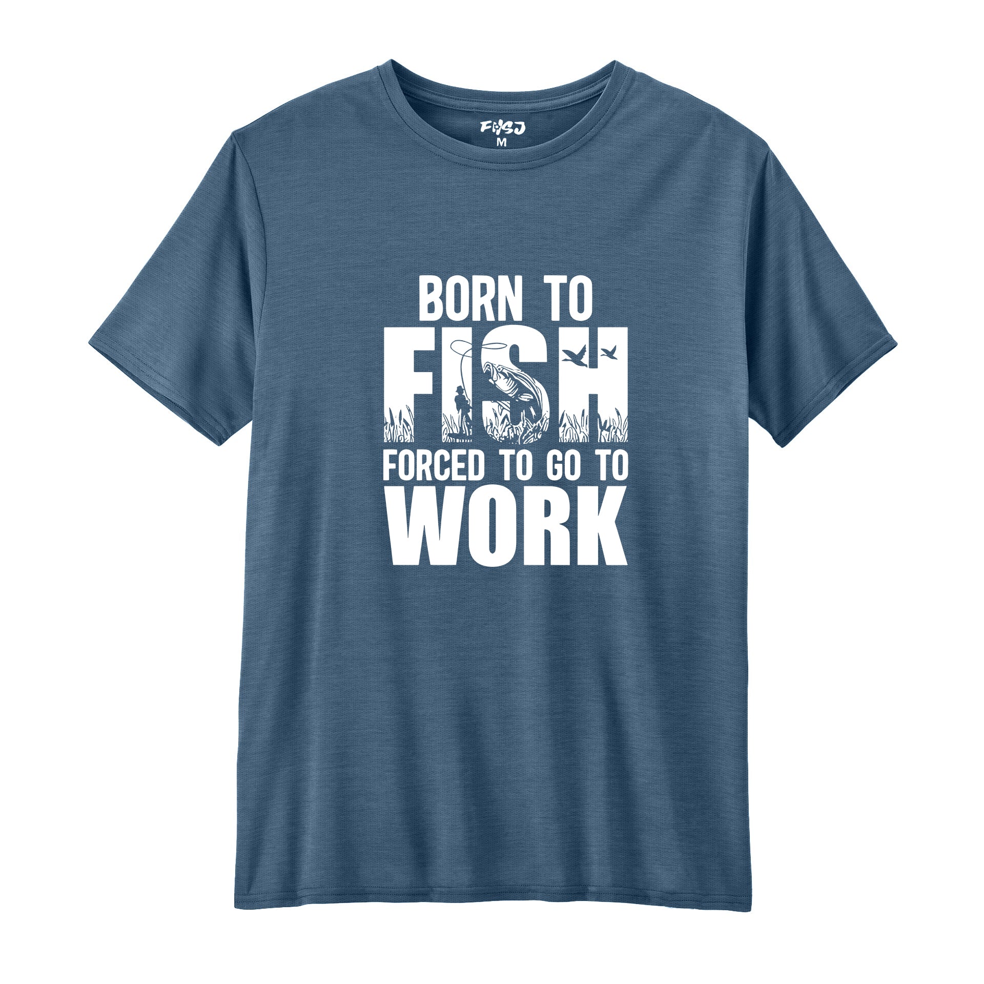 Born To Fish Forced To Go To Work Performance T-SHIRT