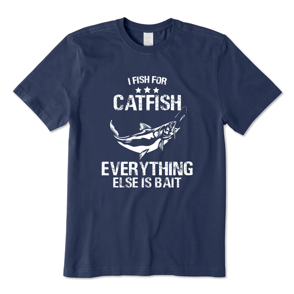 I Fish For Catfish T-Shirt