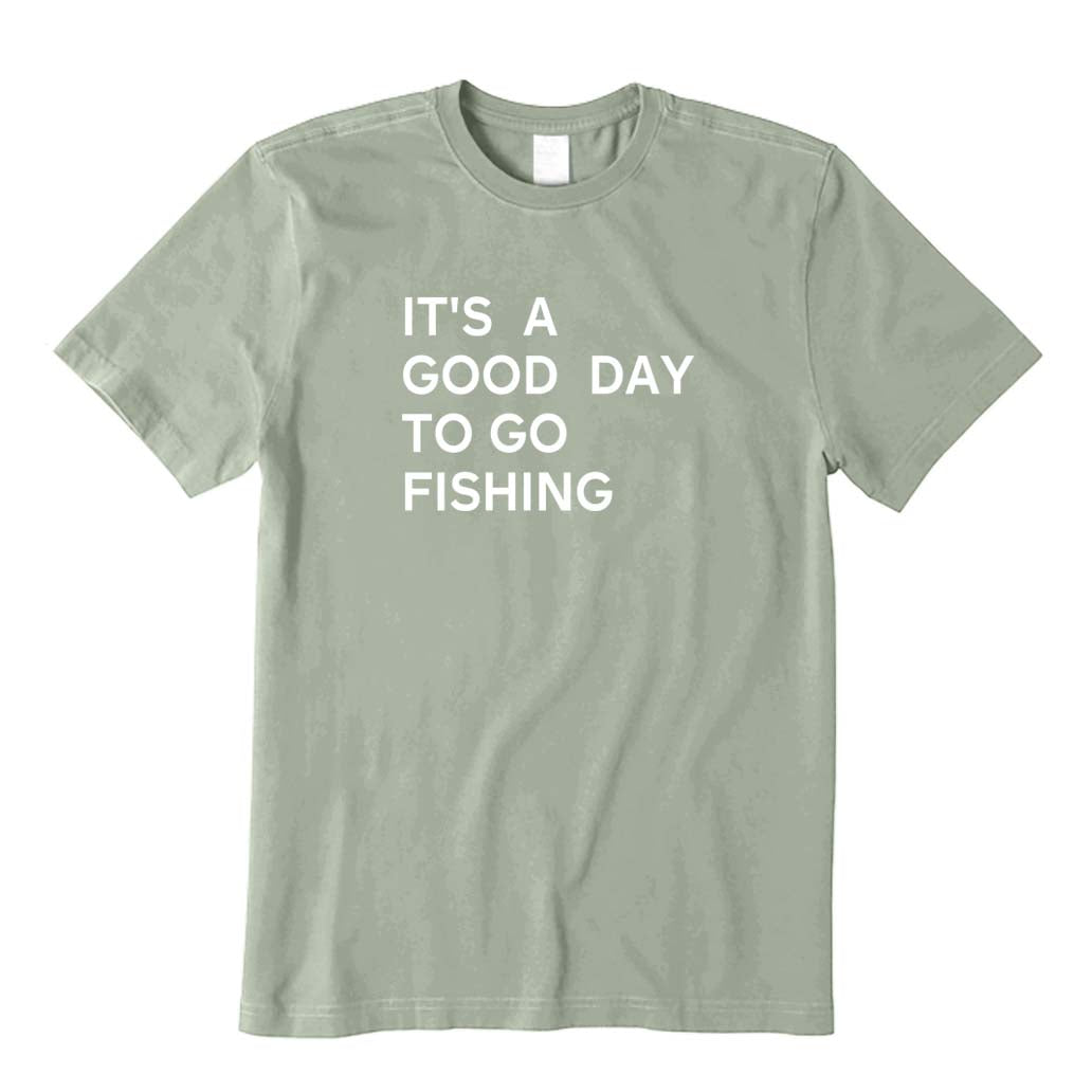 It's A Good Day To Go Fishing T-Shirt