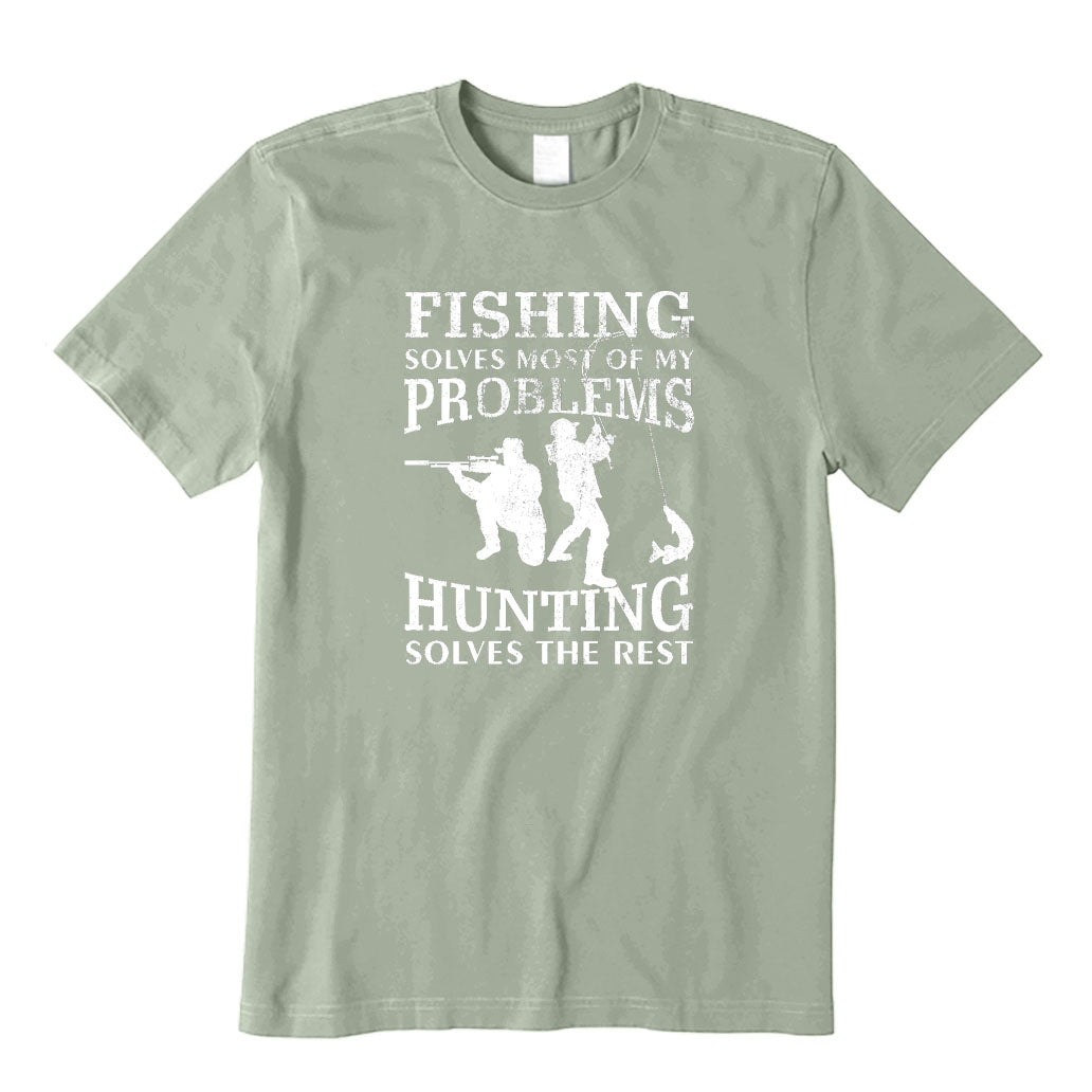 Fishing Solves Most of My Problems Hunting Solves The Rest T-Shirt