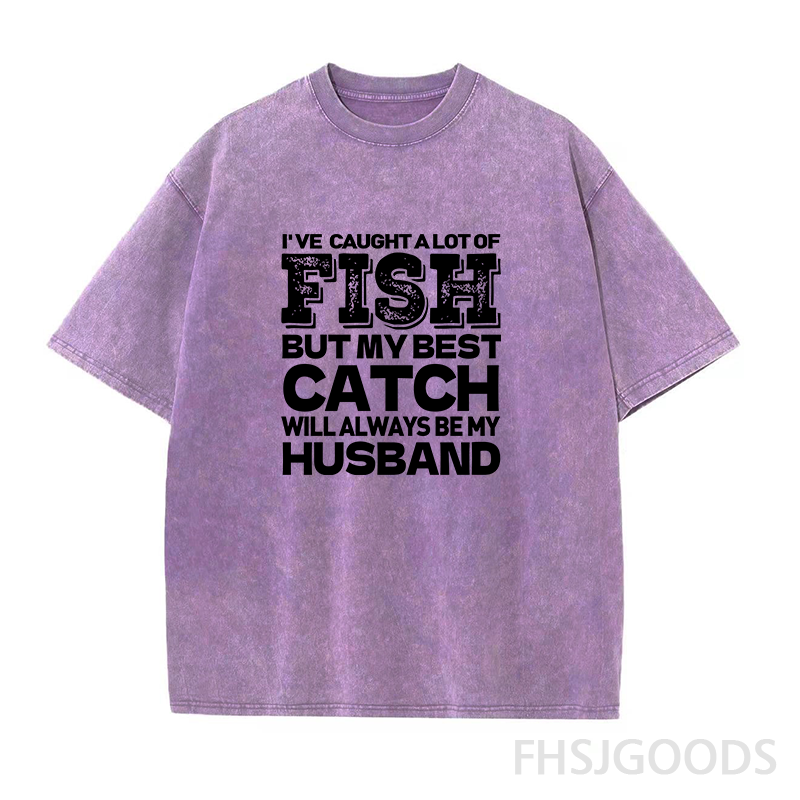 BEST CATCH WILL ALWAYS BE MY HUSBAND Unisex Distressed T-Shirt