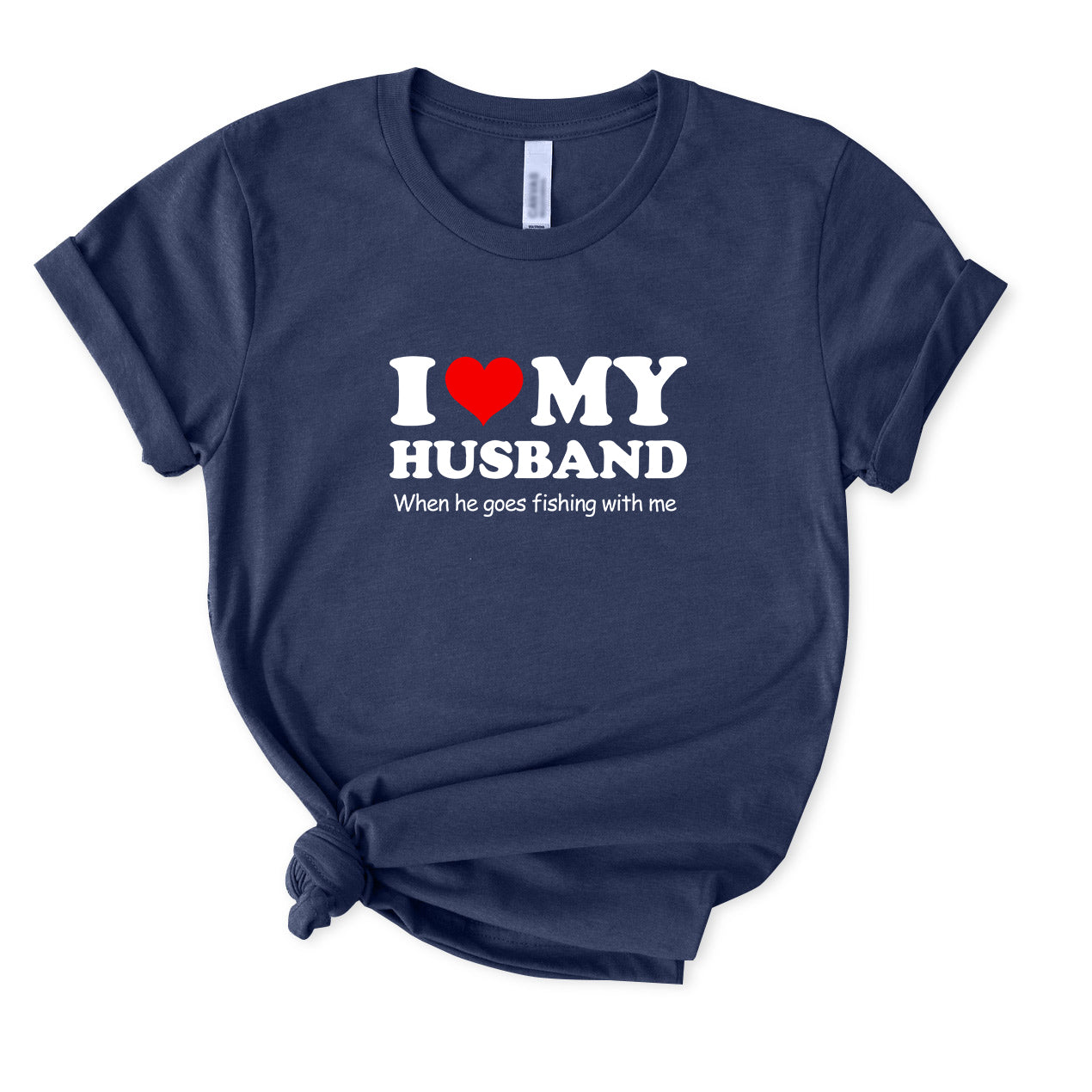 I Love My Husband Funny Fishing T-Shirt for Women