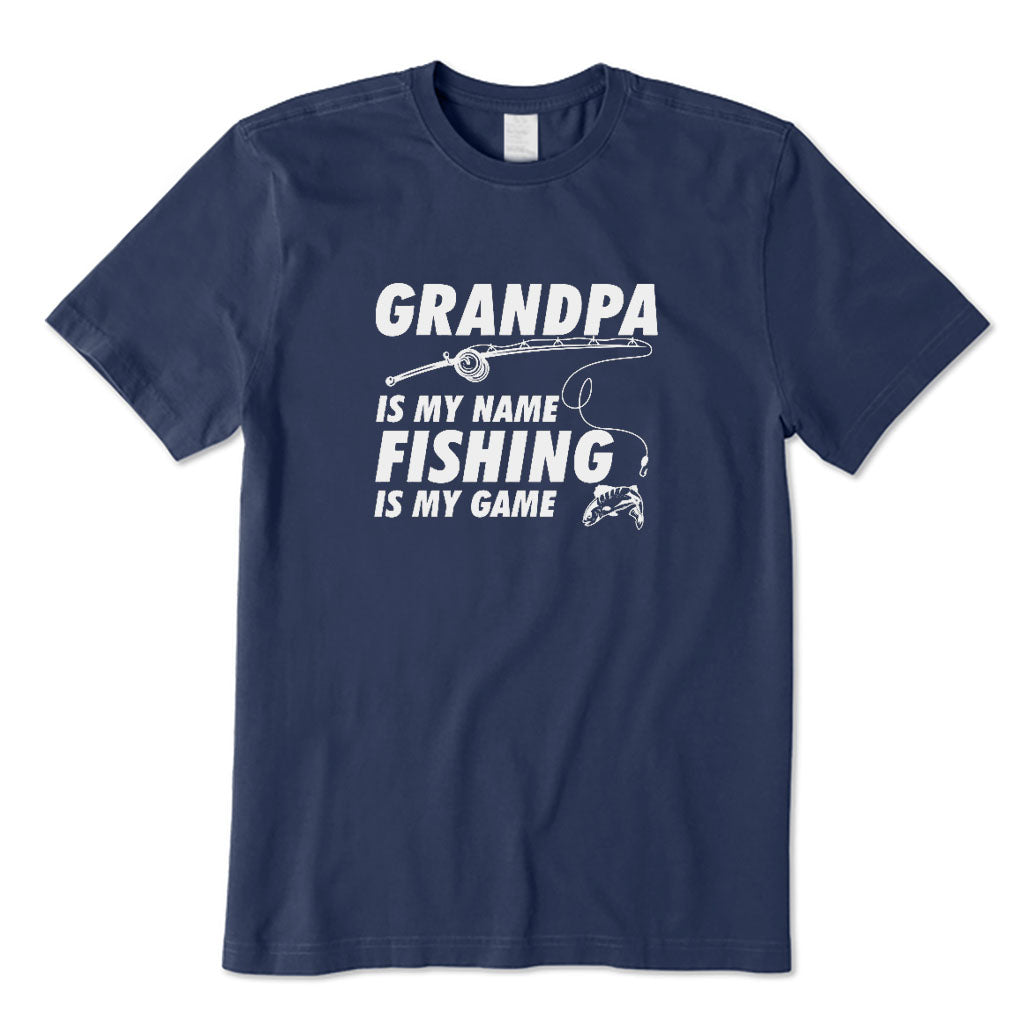 Grandpa Is My Name Fishing Is My Game T-Shirt