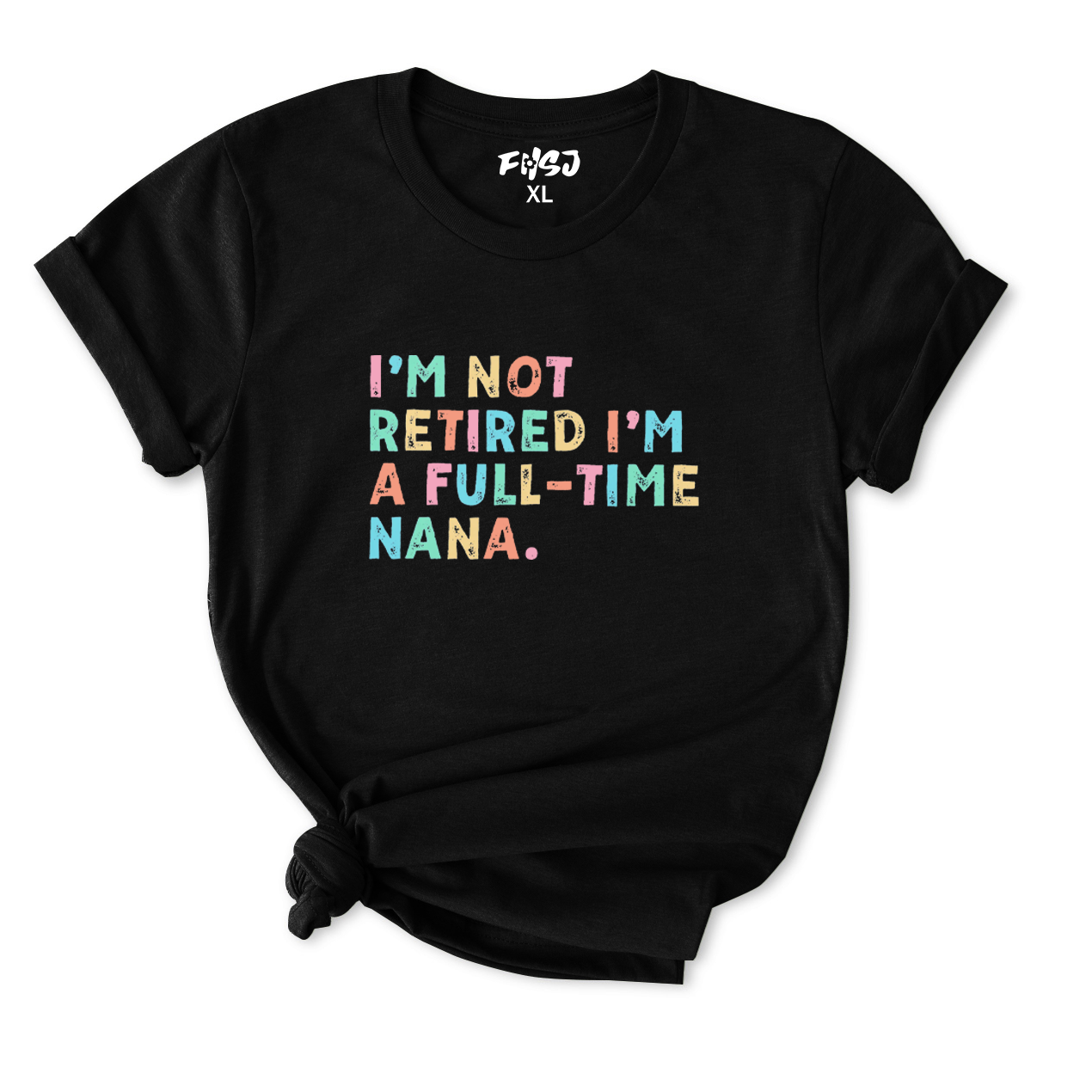I’M NOT RETIRED I’M A FULL-TIME NANA T-Shirt for Women