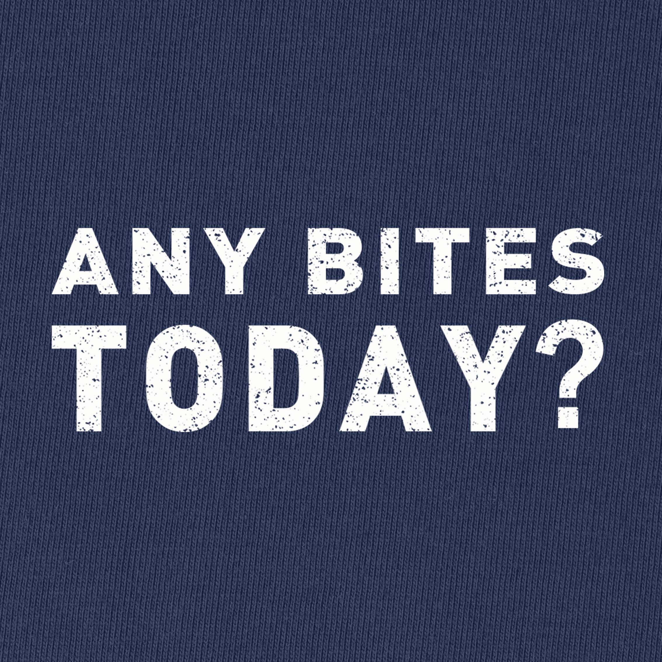 Any Bites Today? T-Shirt
