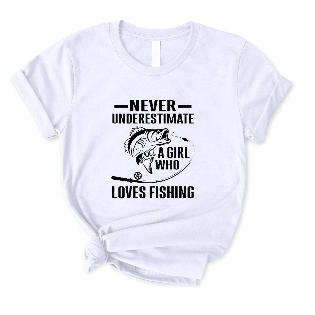 Never Underestimate A Girl Who Loves Fishing T-Shirt for Women