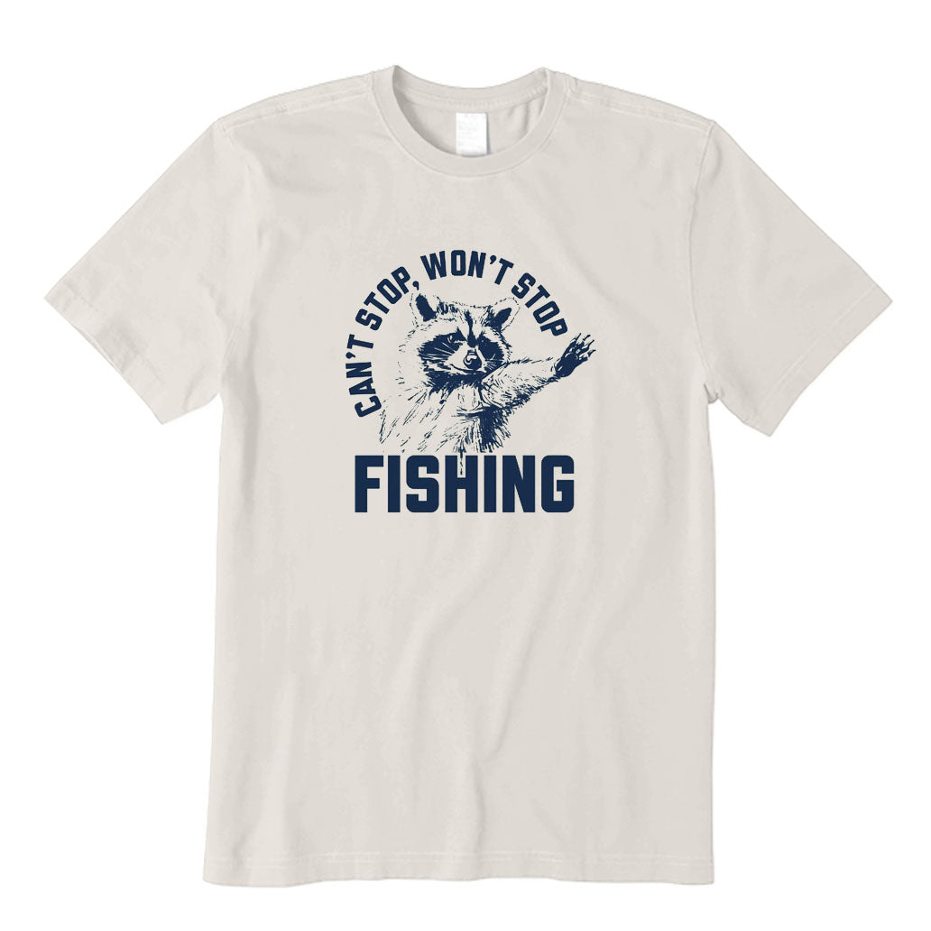 Can't Stop Won't Stop Fishing T-Shirt