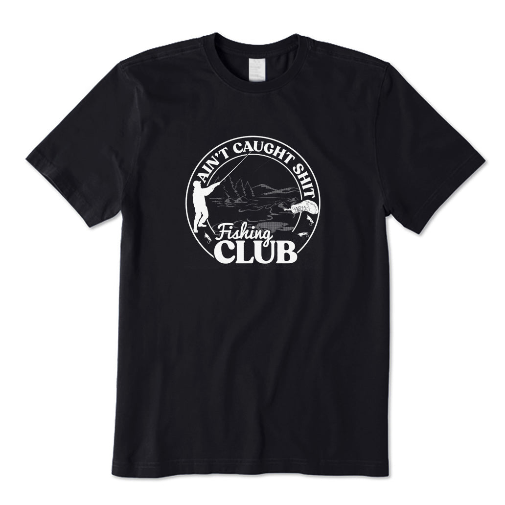 Ain't Caught Shit Fishing Club T-Shirt