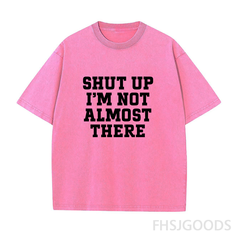 Shut Up I'm Not Almost There Running Unisex Distressed T-Shirt