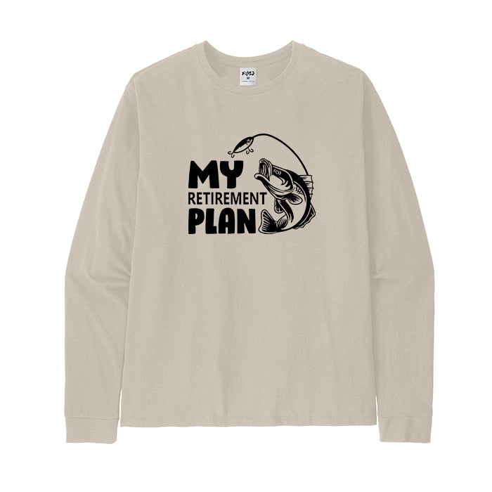 MY RETIREMENT PLAN Long Sleeve T-Shirt