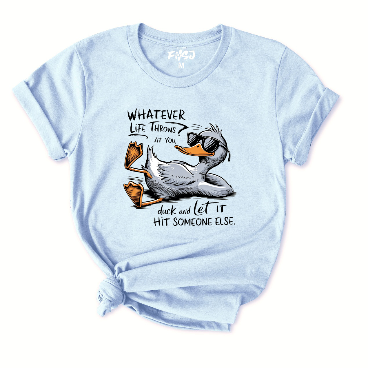 Whatever Life Throws At You Duck and Let It Hit Someone Else T-Shirt for Women