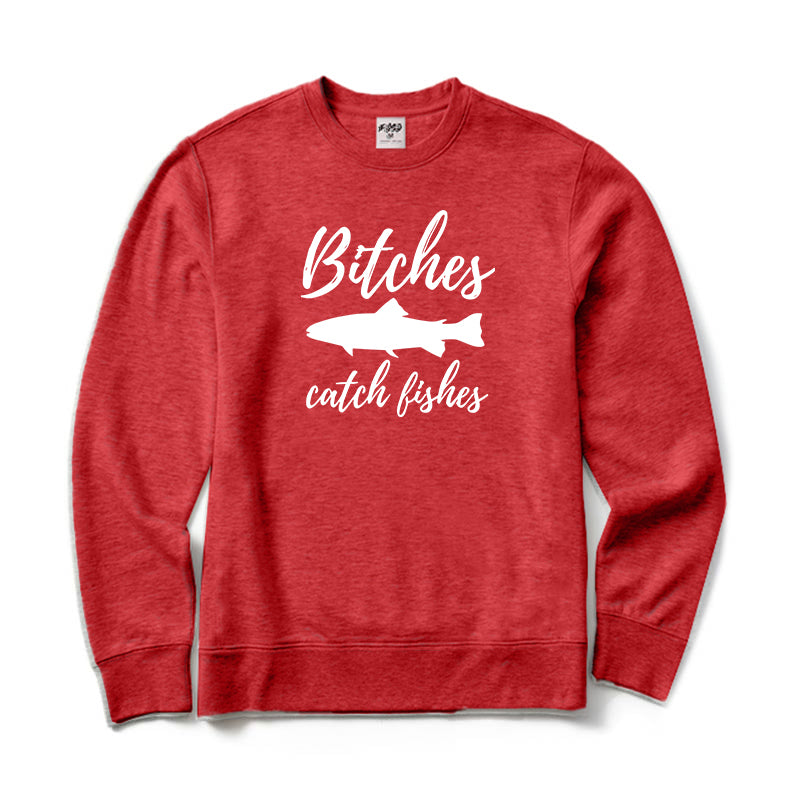 Bitches Catch Fishes Crewneck Sweatshirt