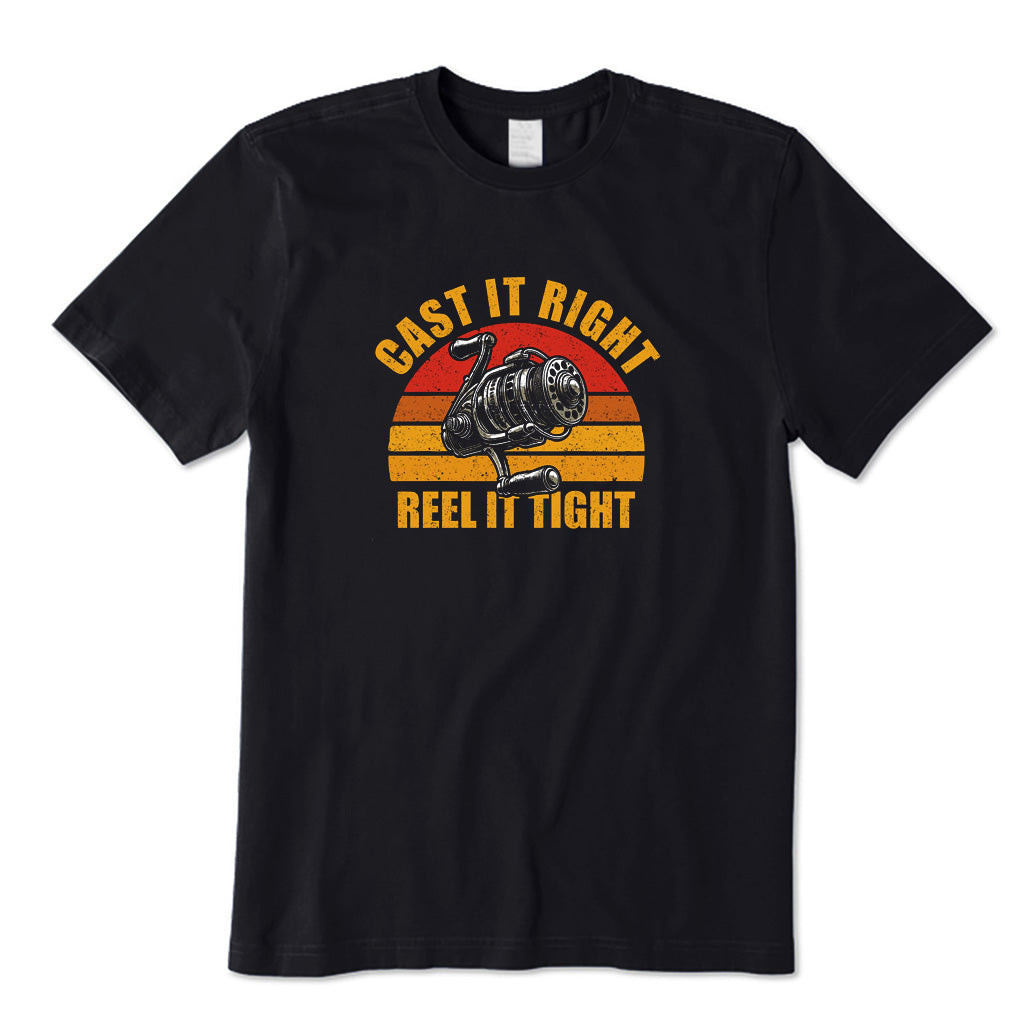 Cast It Right Reel It Tight T-Shirt