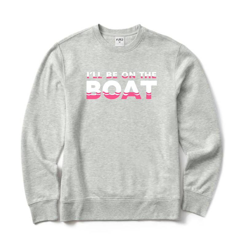 I'll Be on The Boat T-Shirt for Women Sweatshirt