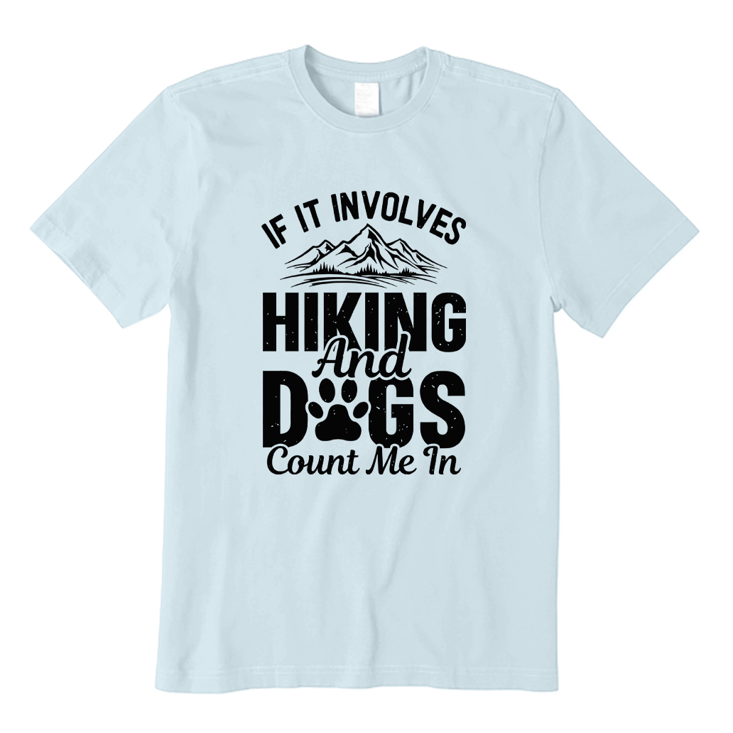 If It Involves Hiking And Dogs Count Me In T-shirt