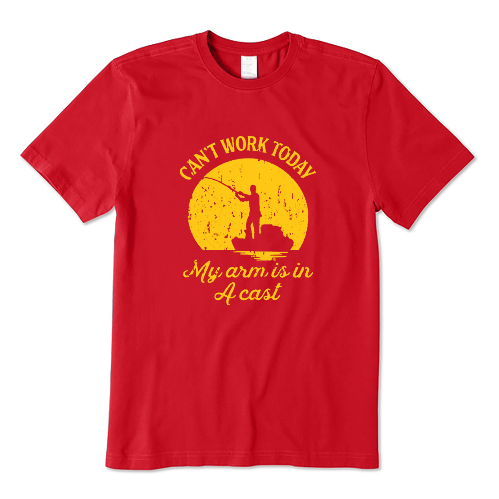 Can't Work Today My Arm Is In A Cast Funny Fisherman T-shirt