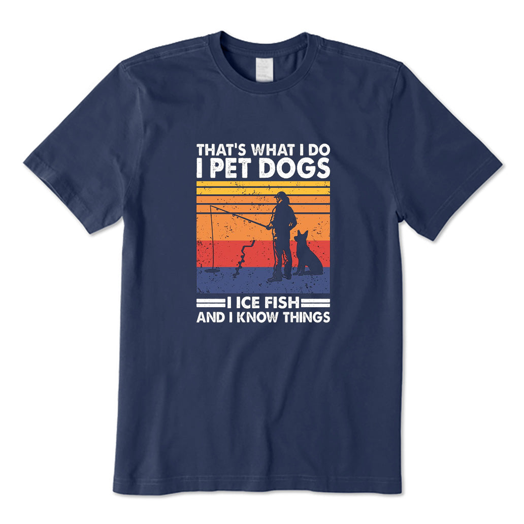 Dogs and Ice Fishing and Know Things T-Shirt