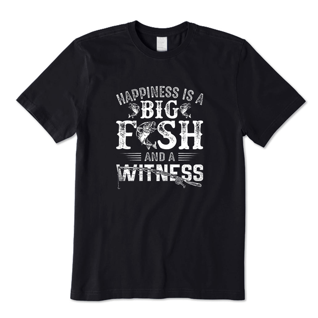Happiness Is A Big Fish And A Witness T-Shirt