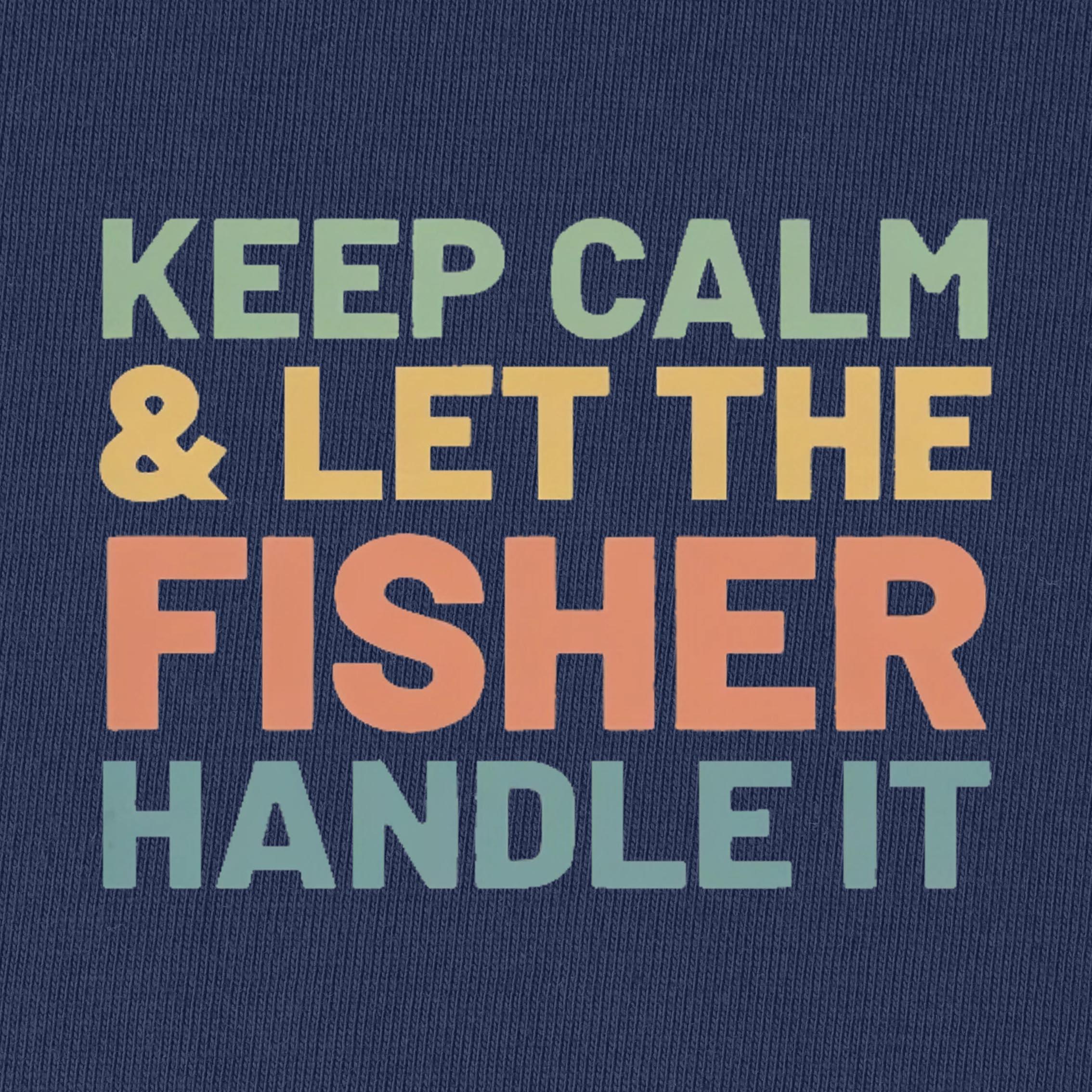 Keep Calm and Let The Fisher Handle It T-Shirt for Women