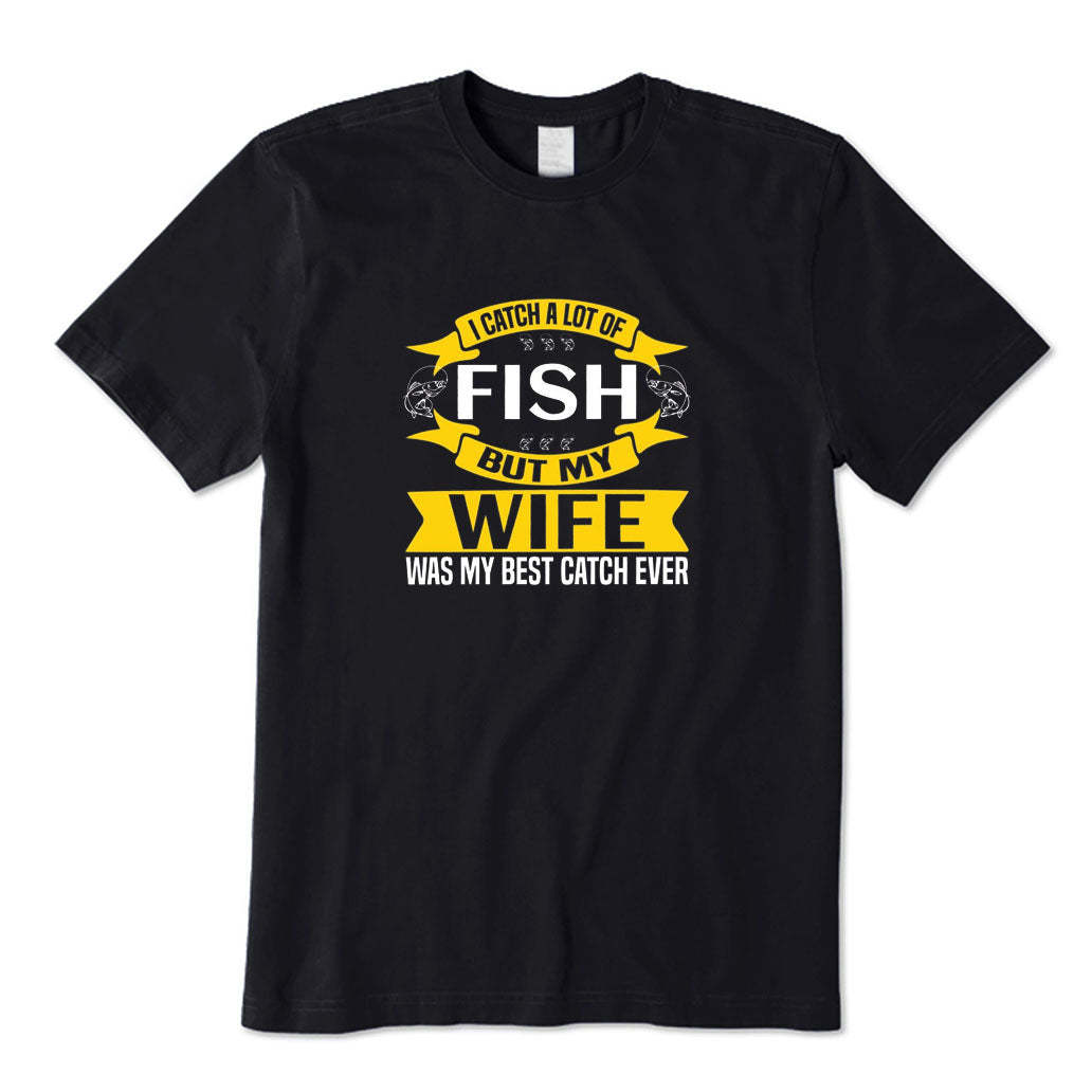My Wife Was My Best Catch Ever T-Shirt