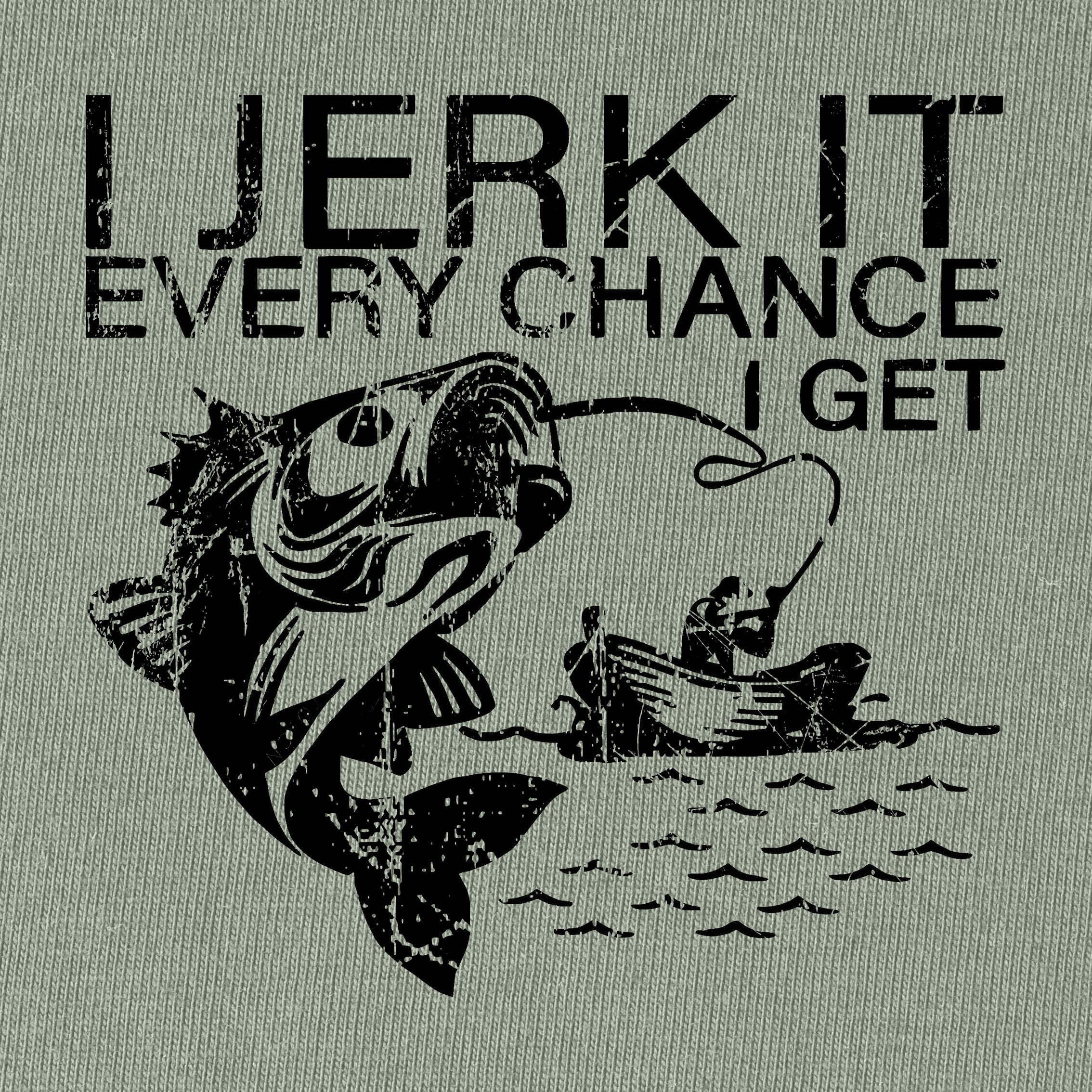 I Jerk It Every Chance I Get Fishing T-Shirt