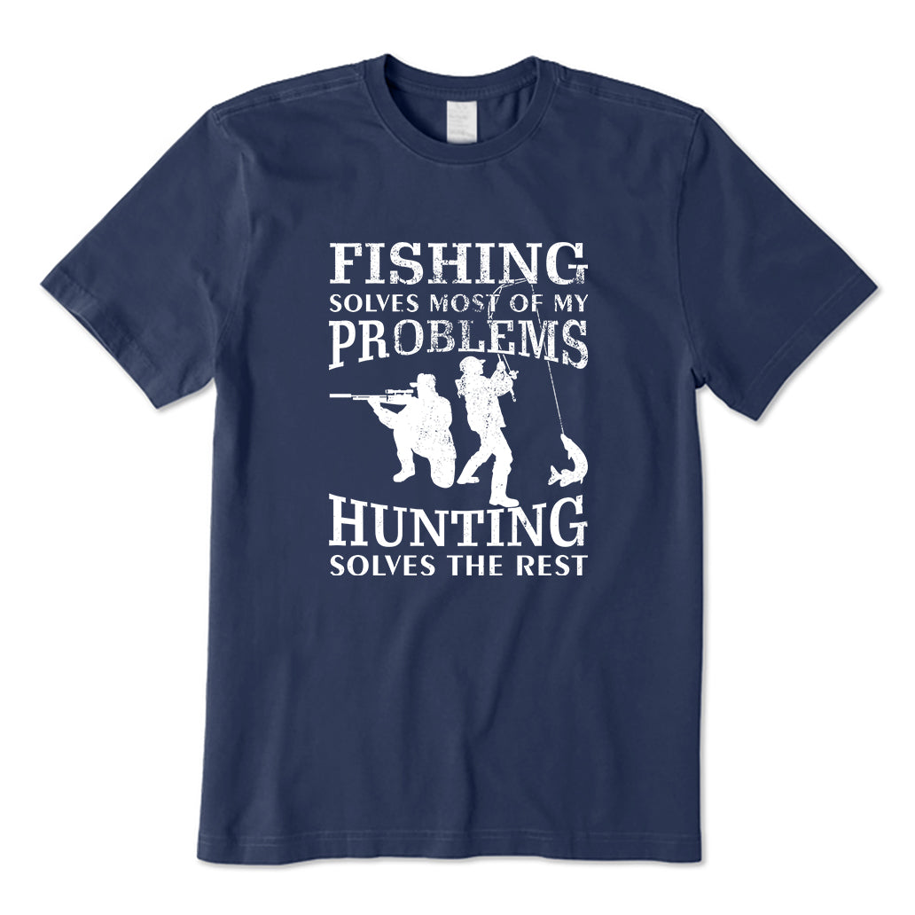 Fishing Solves Most Of My Problems Hunting T-Shirt