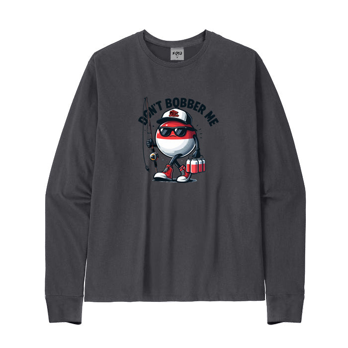 Don't Bobber Me Long Sleeve T-shirt