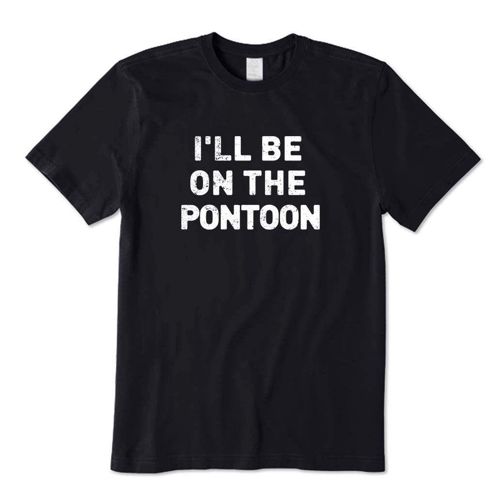 I'll Be on The Pontoon T-Shirt