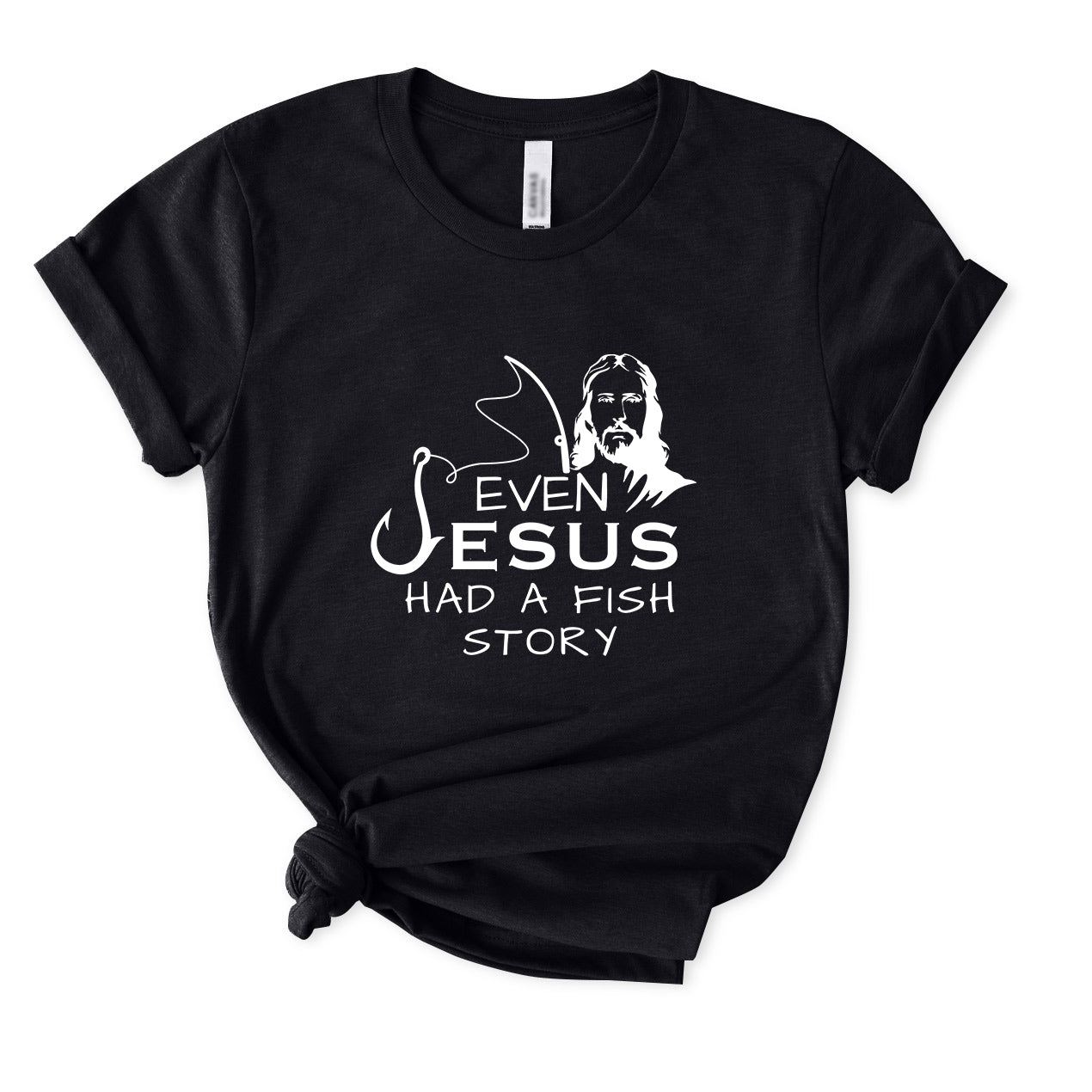Even Jesus Had A Fish Story T-Shirt for women
