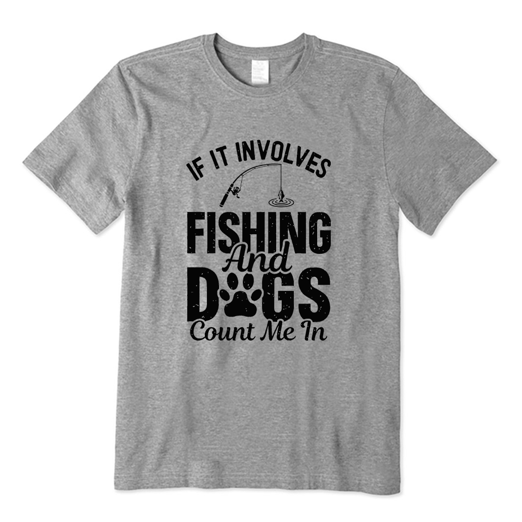 Fishing & Dogs Count Me In T-shirt