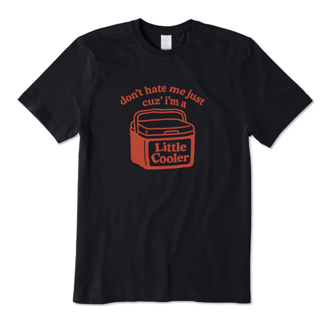 Don't Hate Me Cuz I'm A Little Cooler T-Shirt