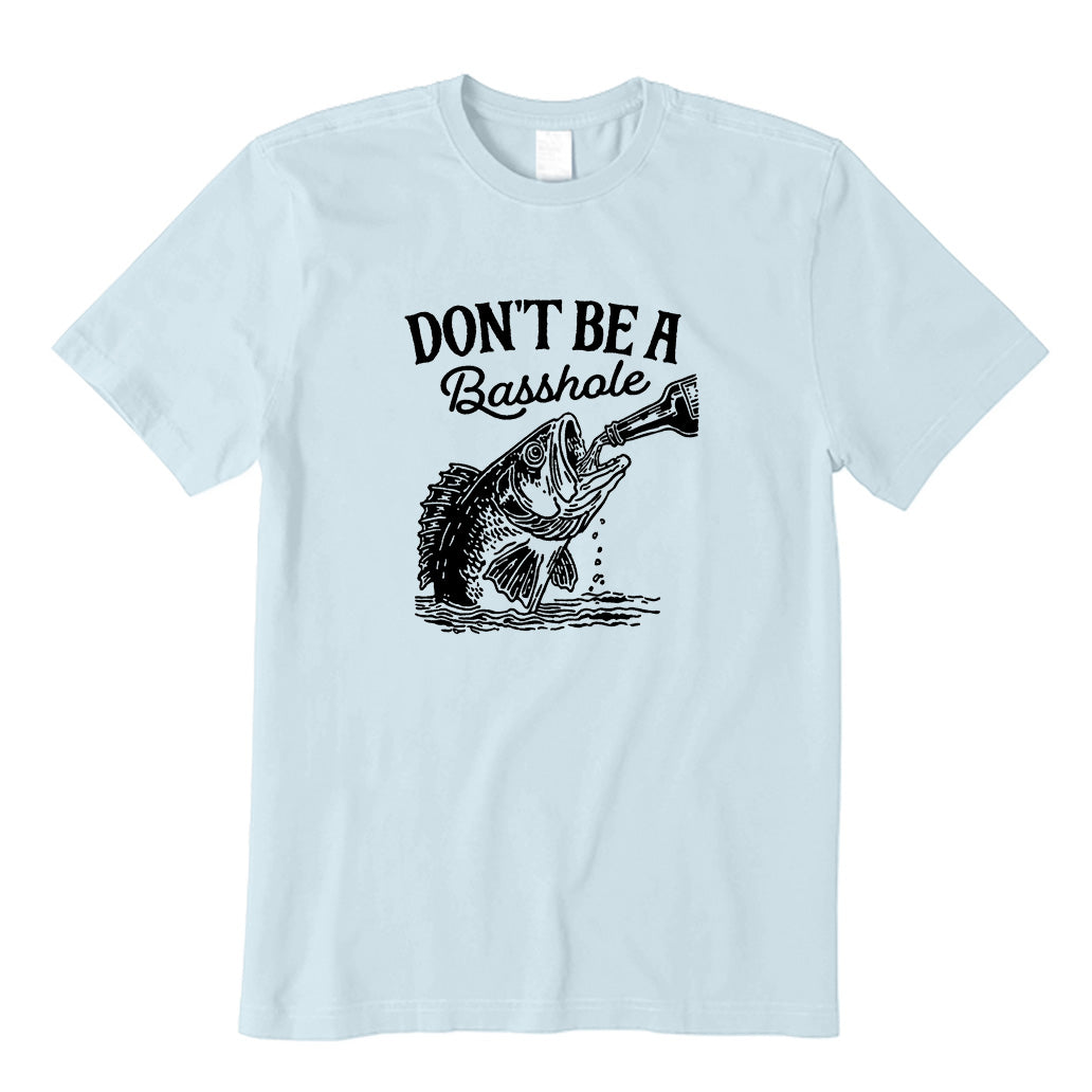 Don't Be A Basshole T-Shirt