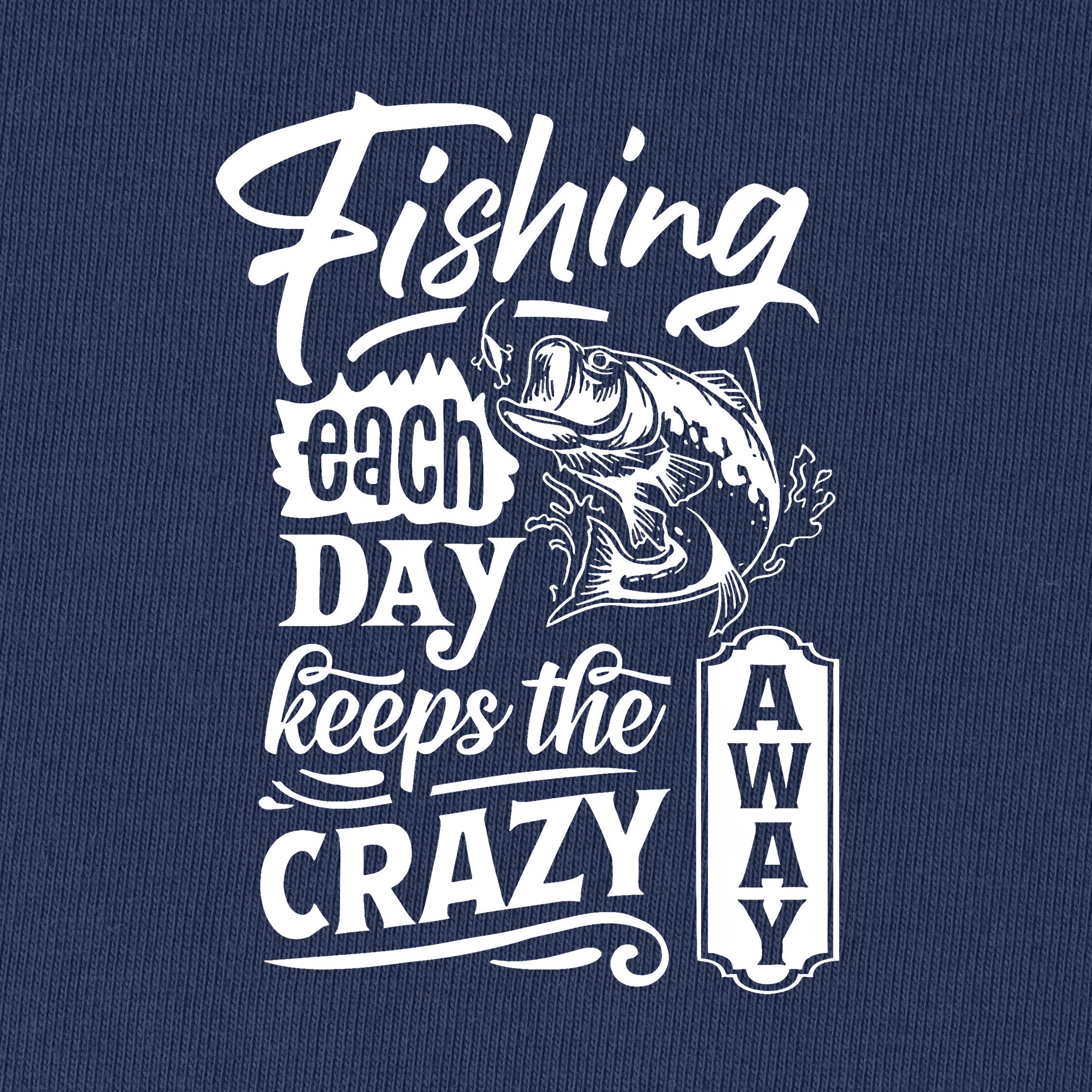 Fishing Each Day Keeps the Crazy Away T-Shirt