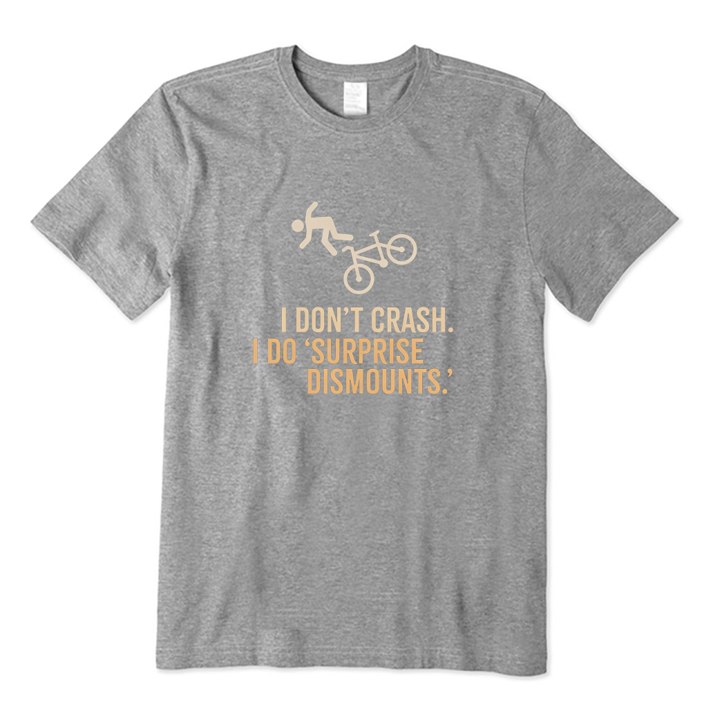 I Don't Crash I Do 'Surprise Dismounts' Funny Cycling T-shirt