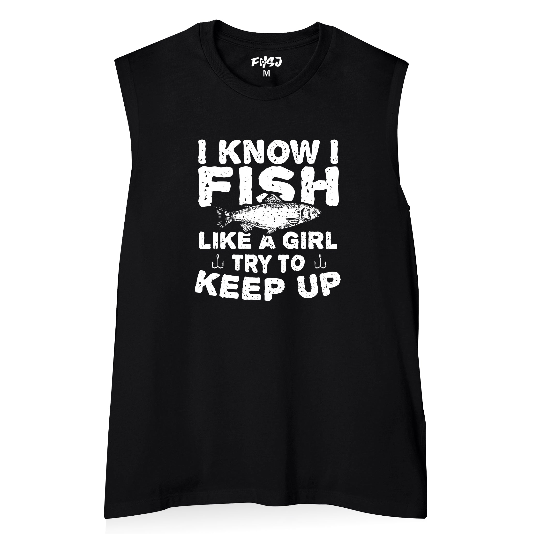 Women I Know I Fish Like A Girl Try To Keep Up Tank Top