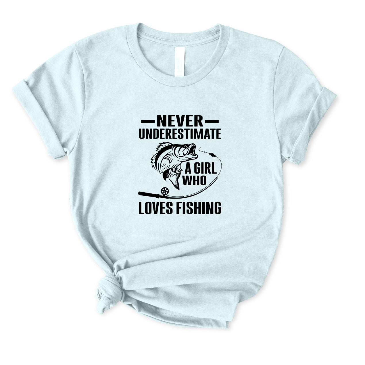 Never Underestimate A Girl Who Loves Fishing T-Shirt for Women
