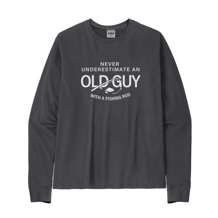 NEVER UNDERESTIMATE AN OLD GUY WITH A FISHING ROD Long Sleeve T-Shirt