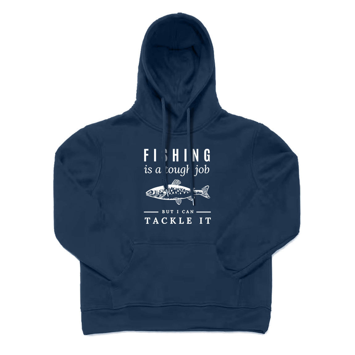 Fishing Is A Tough Job Hoodie