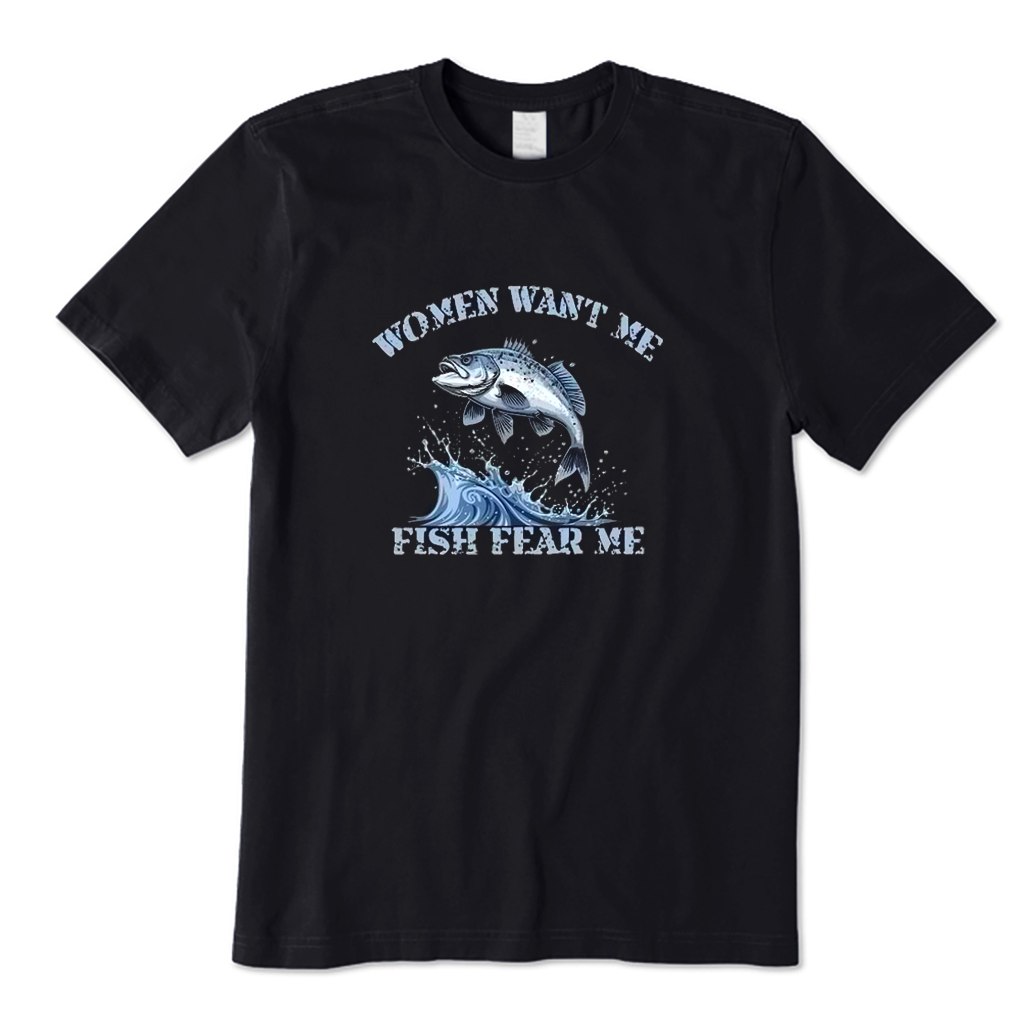 Women Want Me Fish Fear Me T-Shirt