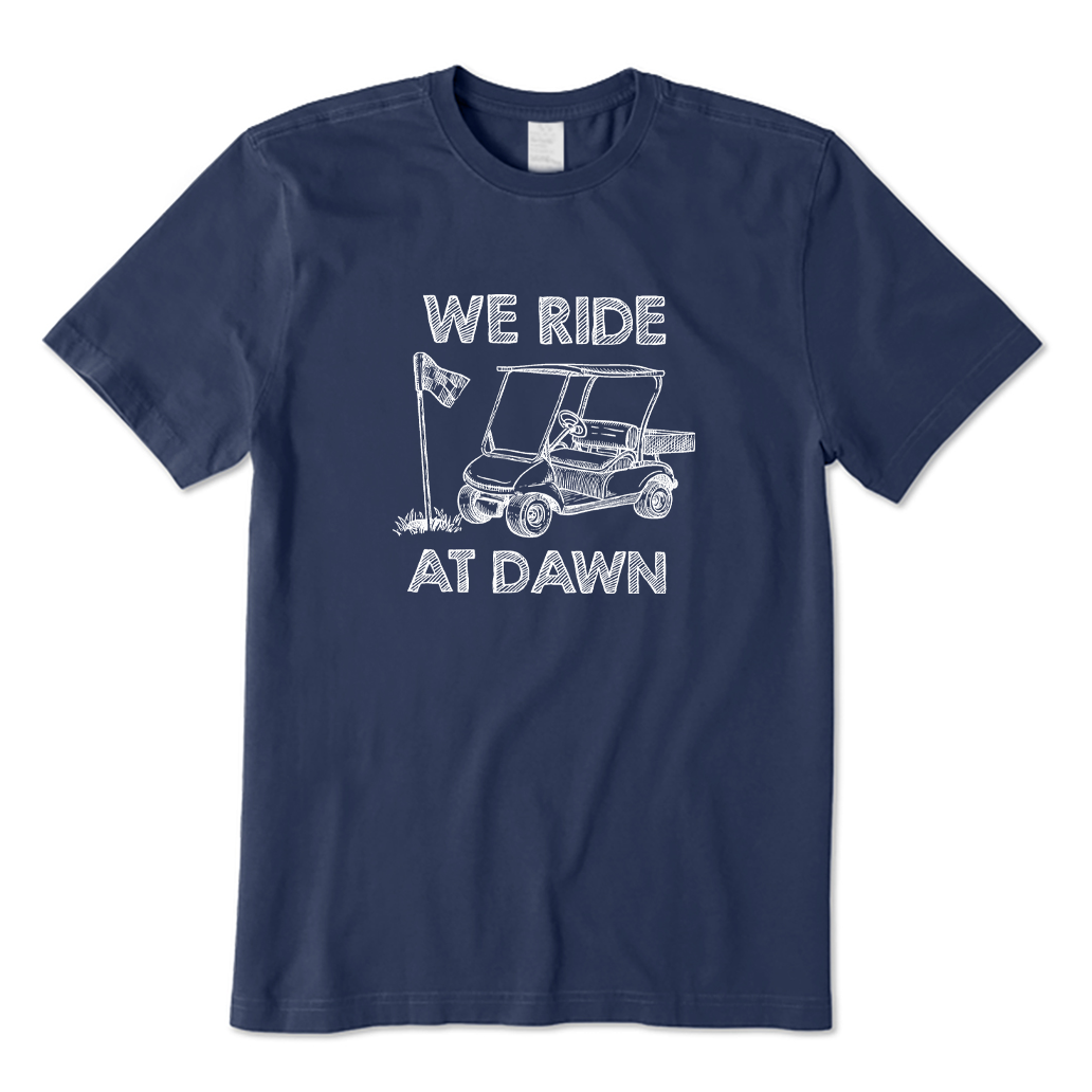 We Ride At Dawn Golf T-shirt