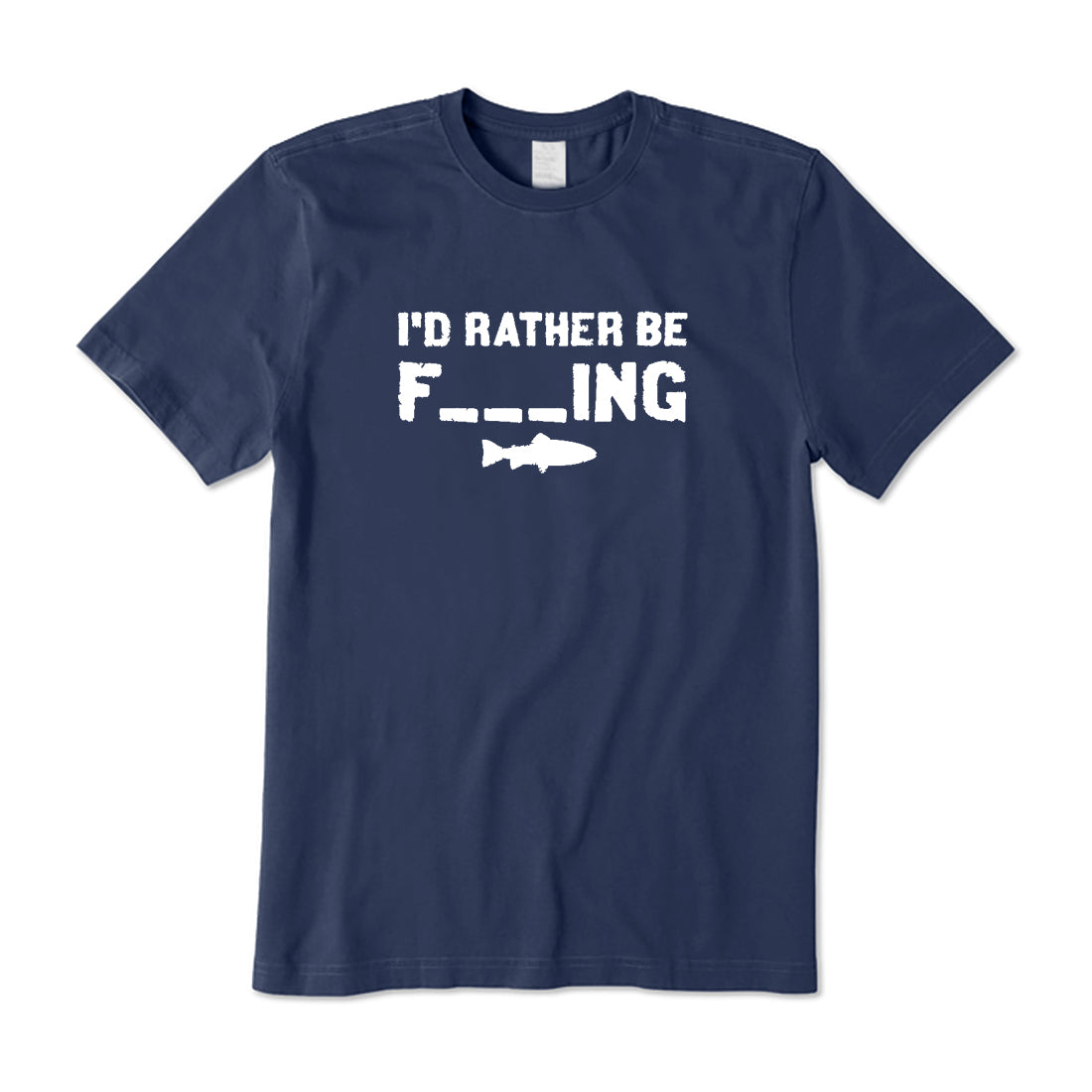I'd Rather Be F_ING T-Shirt