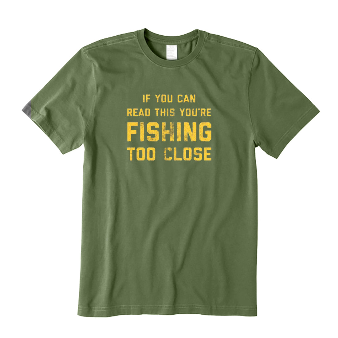You Are Fishing Too Close T-Shirt