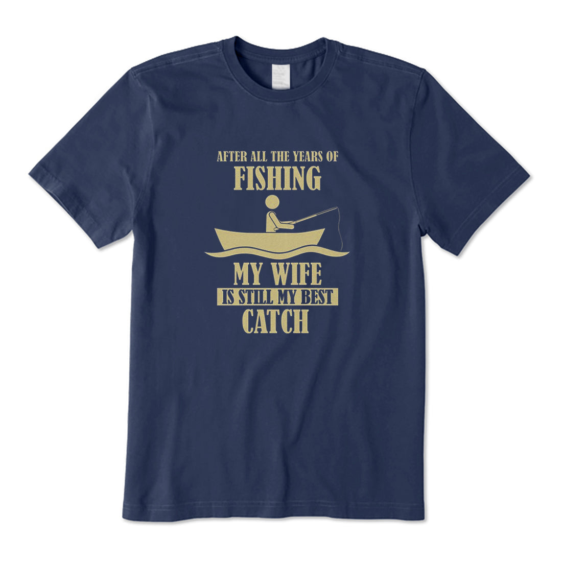 My Wife Is Still My Best Catch T-Shirt
