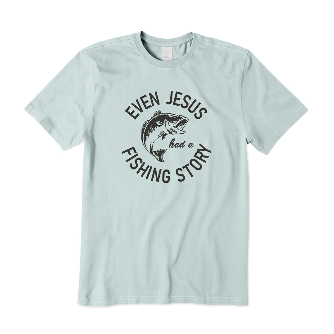 Even Jesus Had A Fishing Story T-Shirt